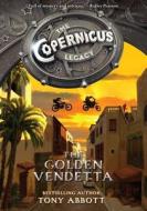 The Copernicus Legacy: The Golden Vendetta di Tony Abbott edito da Katherine Tegen Books