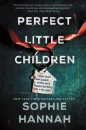 Perfect Little Children di Sophie Hannah edito da WILLIAM MORROW