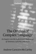 The Origins of Complex Language di Andrew Carstairs-Mccarthy edito da OUP Oxford