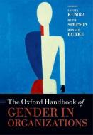 The Oxford Handbook of Gender in Organizations di Savita Kumra, Ruth Simpson, Ronald J. Burke edito da OXFORD UNIV PR