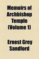 Memoirs Of Archbishop Temple (volume 1) di James Maurice Wilson, Ernest Grey Sandford edito da General Books Llc