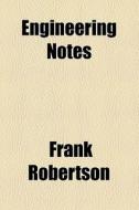 Engineering Notes di Frank Robertson edito da General Books Llc