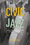Civic Jazz di Gregory Clark edito da The University of Chicago Press