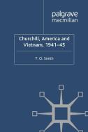 Churchill, America and Vietnam, 1941-45 di T. Smith edito da Palgrave Macmillan
