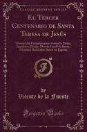El Tercer Centenario De Santa Teresa De Jesus di Vicente De La Fuente edito da Forgotten Books