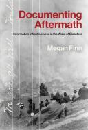 Documenting Aftermath di Megan (Assistant Professor Finn edito da MIT Press Ltd