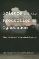 Science And The Production Of Ignorance di Janet Kourany edito da Mit Press Ltd