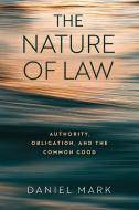 The Nature Of Law di Daniel Mark edito da University Of Notre Dame Press
