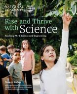 Rise and Thrive with Science di National Academies of Sciences Engineering and Medicine, Division of Behavioral and Social Sciences and Education, Board On Science Education, Zembal-Sau edito da NATL ACADEMY PR