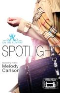 Spotlight di Melody Carlson edito da Zondervan