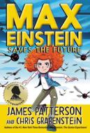 Max Einstein: Saves the Future di James Patterson, Chris Grabenstein edito da JIMMY PATTERSON