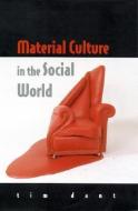Material Culture in the Social World di Tim Dant edito da McGraw-Hill Education