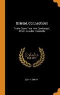 Bristol, Connecticut di Eddy N Smith edito da Franklin Classics Trade Press