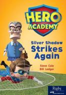 Silver Shadow Strike Again di Steve Cole edito da HERO ACADEMY