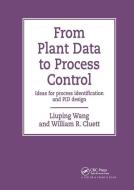 From Plant Data To Process Control di Liuping Wang edito da Taylor & Francis Ltd