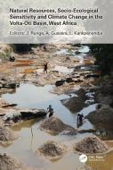 Natural Resources, Socio-ecological Sensitivity And Climate Change In The Volta-oti Basin, West Africa edito da Taylor & Francis Ltd