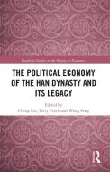 The Political Economy Of The Han Dynasty And Its Legacy edito da Taylor & Francis Ltd