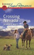 Crossing Nevada di Jeannie Watt edito da Harlequin