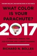What Color Is Your Parachute? 2017 di Richard N. Bolles edito da Ten Speed Press