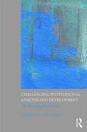 Challenging Institutional Analysis and Development di Paul Dragos Aligica, Peter J. Boettke edito da Taylor & Francis Ltd