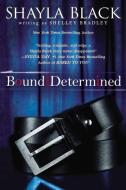 Bound and Determined di Shayla Black, Shelley Bradley edito da BERKLEY BOOKS