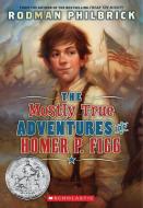 The Mostly True Adventures of Homer P. Figg (Scholastic Gold) di Rodman Philbrick edito da SCHOLASTIC