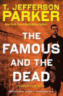The Famous and the Dead di T. Jefferson Parker edito da NEW AMER LIB