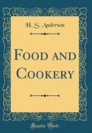 Food and Cookery (Classic Reprint) di H. S. Anderson edito da Forgotten Books