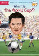 What Is The World Cup? di Bonnie Bader edito da Penguin Putnam Inc