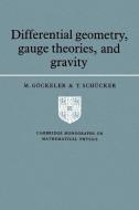 Differential Geometry, Gauge Theories and Gravity di M. Gockeler, T. Schucker edito da Cambridge University Press