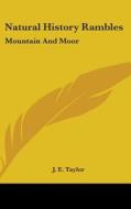 Natural History Rambles: Mountain And Mo di J. E. TAYLOR edito da Kessinger Publishing