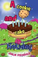 A Cookie And Cake Holiday di Joslin Fitzgerald edito da LIGHTNING SOURCE INC