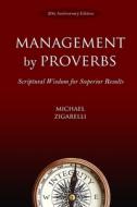 Management by Proverbs: Scriptural Wisdom for Superior Results di Michael Zigarelli edito da LIGHTNING SOURCE INC