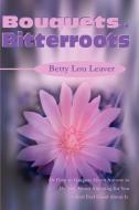 Bouquets of Bitterroots di Betty Lou Leaver edito da iUniverse