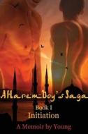 A Harem Boy's Saga - I - Initiation; A Memoir by Young di Robert Young edito da Bernard Foong