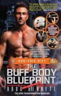 The Buff Body Blueprint: Busy Guys Body Transformation Complete Diet & Fitness Plan di Douglas Bennett, Doug Bennett edito da Douglas Bennett