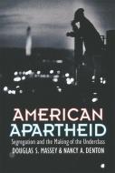 American Apartheid di Douglas S. Massey, Nancy A. Denton edito da Harvard University Press