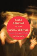 Salsa Dancing into the Social Sciences - Research in an Age of Info-glut di Kristin Luker edito da Harvard University Press