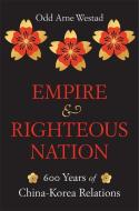 Empire & Righteous Nation di ODD ARNE WESTAD edito da Harvard University Press