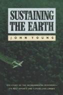 Sustaining The Earth - The Story Of The Environmental Movement - Its Past Efforts & Future Challenges (paper) (cobee) di J Young edito da Harvard University Press