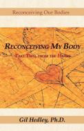 Reconceiving My Body di Gil Hedley edito da Xlibris