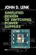 Simplified Design of Switching Power Supplies di John Lenk edito da ELSEVIER