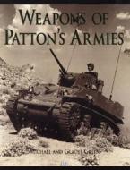 Weapons Of Patton's Armies di Michael Green, Gladys Green edito da Motorbooks International