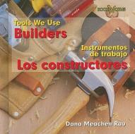 Builders/Los Contructores di Dana Meachen Rau edito da Cavendish Square Publishing