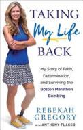 Taking My Life Back di Rebekah Gregory, Anthony Flacco edito da Fleming H. Revell Company