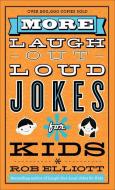 More Laugh-Out-Loud Jokes for Kids di Rob Elliott edito da Baker Publishing Group