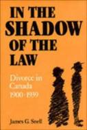 In The Shadow Of The Law di James G. Shell edito da University Of Toronto Press
