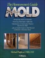 The Homeowner's Guide to Mold di Michael Pugliese edito da R S MEANS CO INC