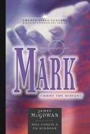 The Gospel of Mark: Christ the Servant di James McGowan edito da AMG PUBL