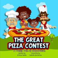 The Great Pizza Contest: A Tasty Tale of Cooperation di Jill Ross Nadler edito da LIGHTNING SOURCE INC